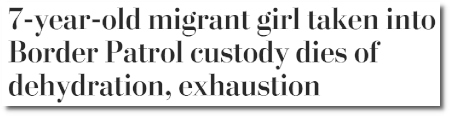 7-year-old migrant girl taken into custody by Border Patrol dies of dehydration (13 Dec 2018)